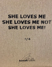 Load image into Gallery viewer, KUNSTRASEN - SHE LOVES ME, SHE LOVES ME NOT, SHE LOVES ME!
